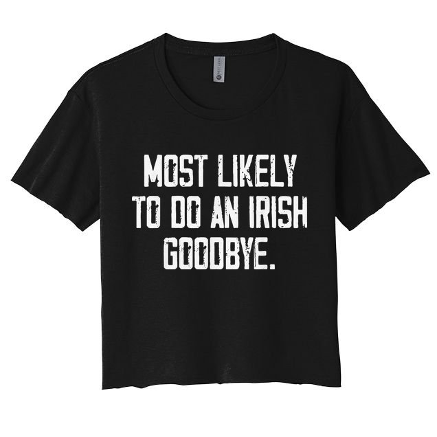 Most Likely To Do An Irish Goodbye Crop Top
