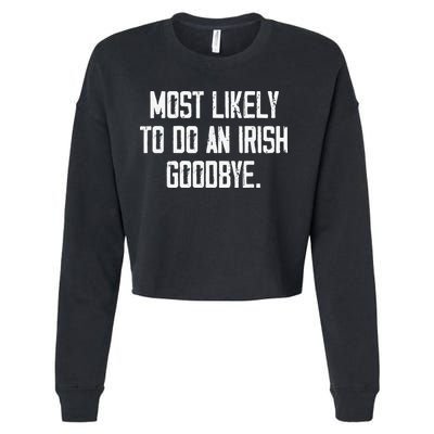 Most Likely To Do An Irish Goodbye Cropped Pullover Crew