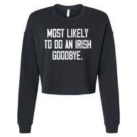 Most Likely To Do An Irish Goodbye Cropped Pullover Crew