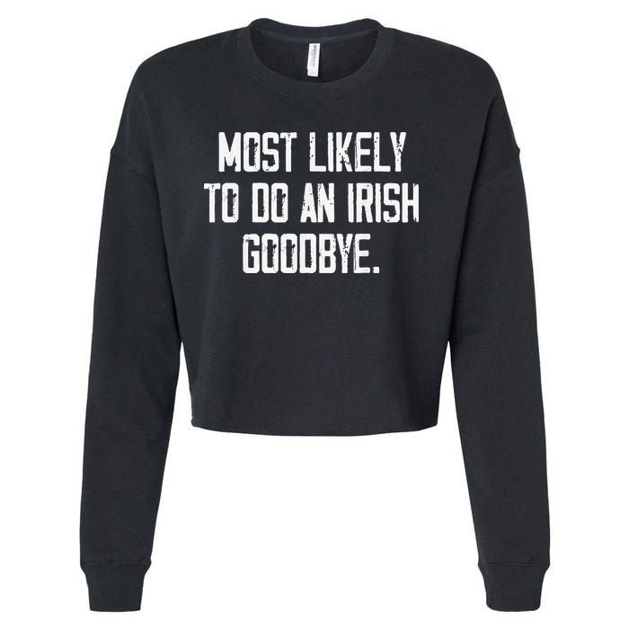 Most Likely To Do An Irish Goodbye Cropped Pullover Crew