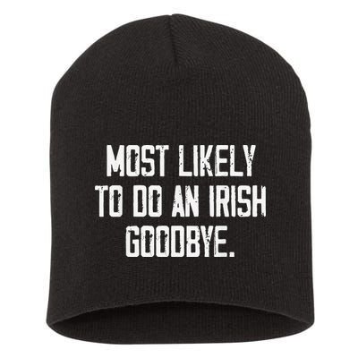 Most Likely To Do An Irish Goodbye Short Acrylic Beanie