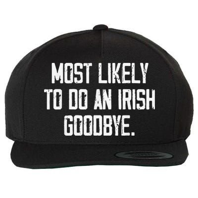 Most Likely To Do An Irish Goodbye Wool Snapback Cap