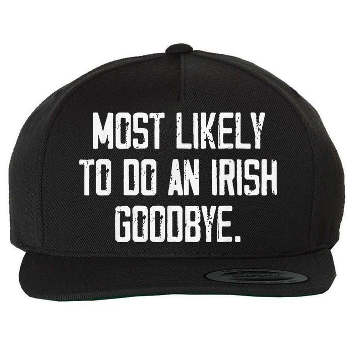 Most Likely To Do An Irish Goodbye Wool Snapback Cap