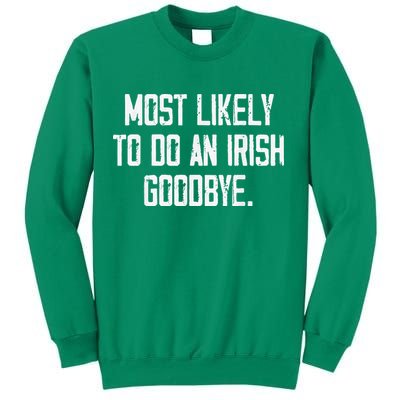 Most Likely To Do An Irish Goodbye Sweatshirt