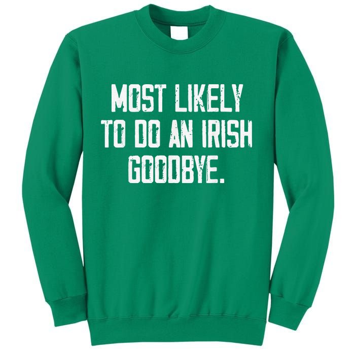 Most Likely To Do An Irish Goodbye Sweatshirt
