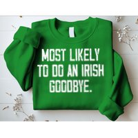 Most Likely To Do An Irish Goodbye Sweatshirt