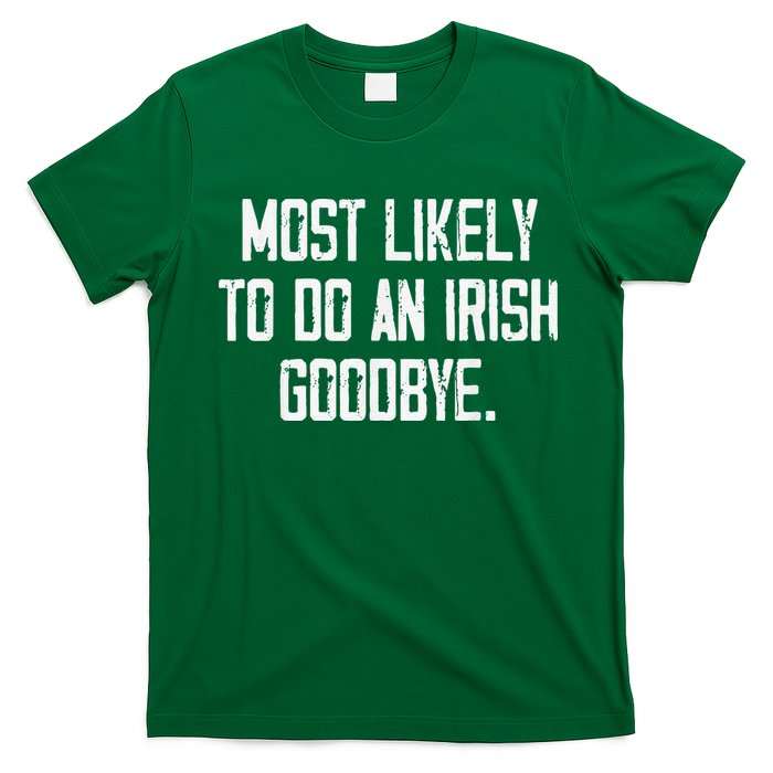Most Likely To Do An Irish Goodbye T-Shirt