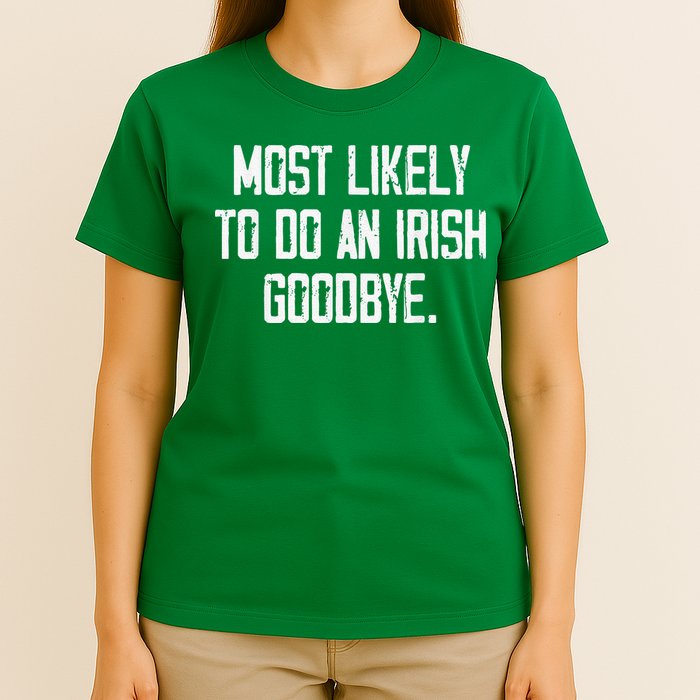 Most Likely To Do An Irish Goodbye T-Shirt