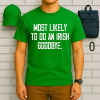 Most Likely To Do An Irish Goodbye T-Shirt