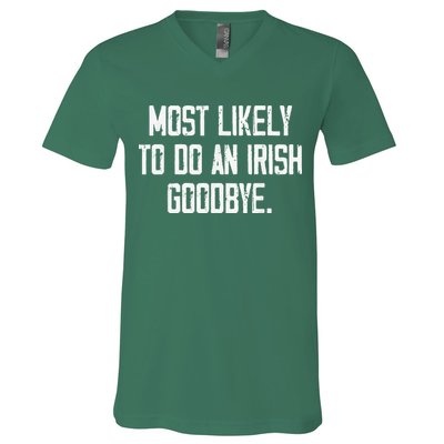 Most Likely To Do An Irish Goodbye V-Neck T-Shirt
