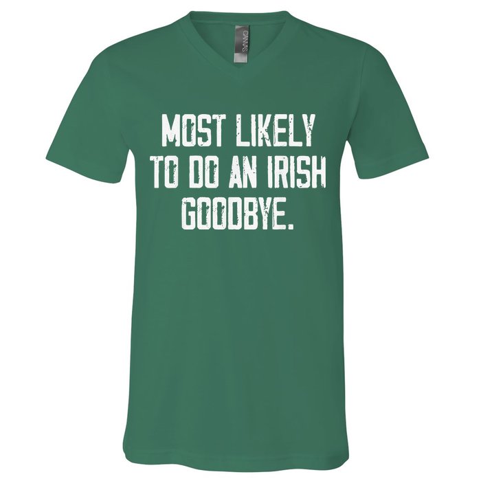 Most Likely To Do An Irish Goodbye V-Neck T-Shirt