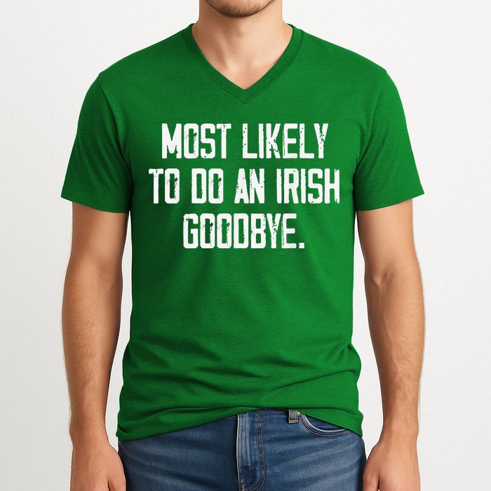 Most Likely To Do An Irish Goodbye V-Neck T-Shirt