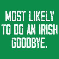 Most Likely To Do An Irish Goodbye Button
