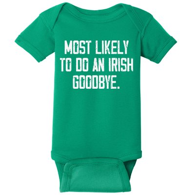 Most Likely To Do An Irish Goodbye Baby Bodysuit