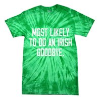Most Likely To Do An Irish Goodbye Tie-Dye T-Shirt