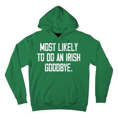 Most Likely To Do An Irish Goodbye Tall Hoodie