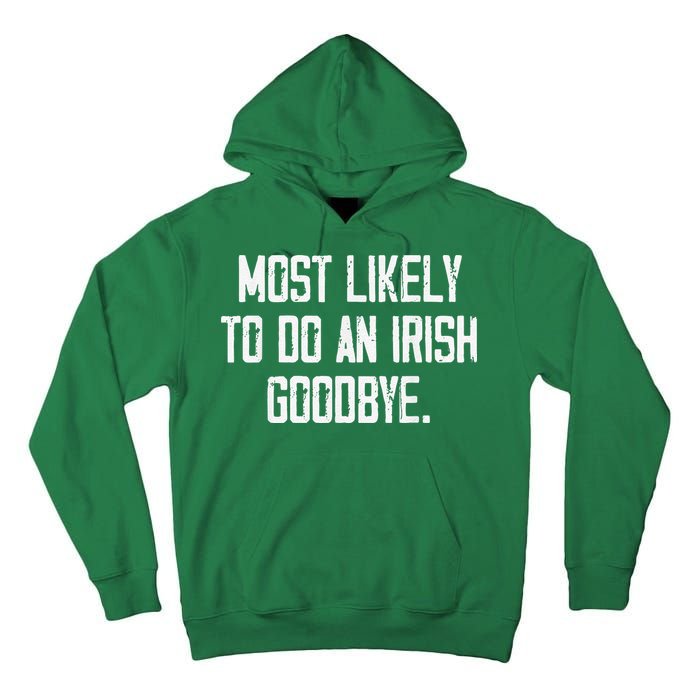 Most Likely To Do An Irish Goodbye Tall Hoodie