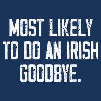 Most Likely To Do An Irish Goodbye Infant Baby Jersey Bodysuit