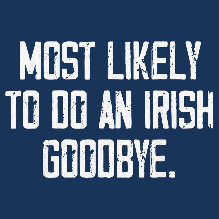 Most Likely To Do An Irish Goodbye Infant Baby Jersey Bodysuit