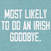 Most Likely To Do An Irish Goodbye Sueded Cloud Jersey T-Shirt