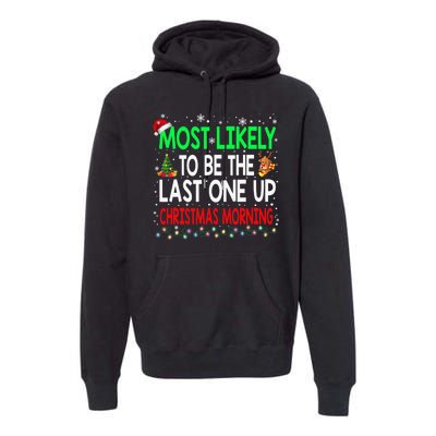 Most Likely To Be The Last One Up Christmas Morning Premium Hoodie