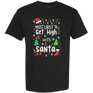 Most Likely To Get High With Santa Christmas Xmas Humor Garment-Dyed Heavyweight T-Shirt