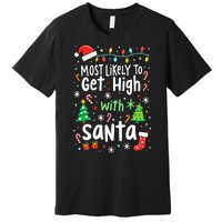 Most Likely To Get High With Santa Christmas Xmas Humor Premium T-Shirt