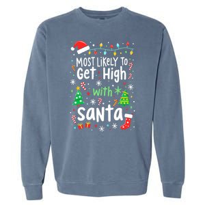 Most Likely To Get High With Santa Christmas Xmas Humor Garment-Dyed Sweatshirt