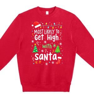 Most Likely To Get High With Santa Christmas Xmas Humor Premium Crewneck Sweatshirt