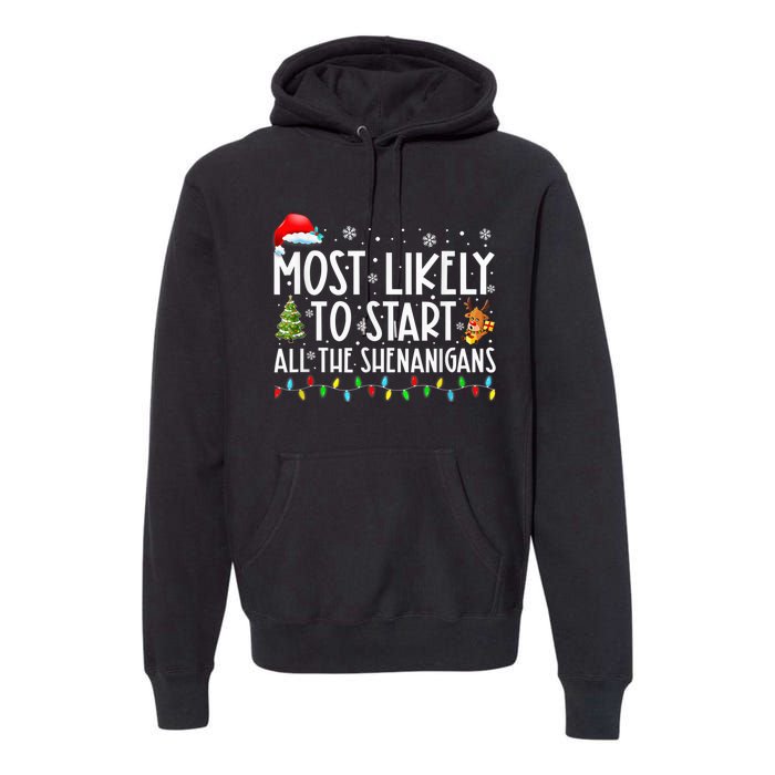 Most Likely To Start All The Shenanigans Family Xmas Holiday Premium Hoodie