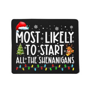 Most Likely To Start All The Shenanigans Family Xmas Holiday Mousepad