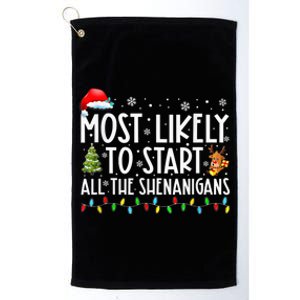 Most Likely To Start All The Shenanigans Family Xmas Holiday Platinum Collection Golf Towel