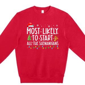 Most Likely To Start All The Shenanigans Family Xmas Holiday Premium Crewneck Sweatshirt