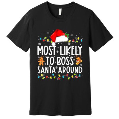 Most Likely To Boss Santa Around Funny Christmas Santa Hat Premium T-Shirt