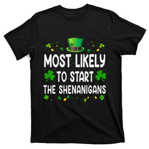 Most Likely To Start The Shenanigans Funny St Patricks Day T-Shirt