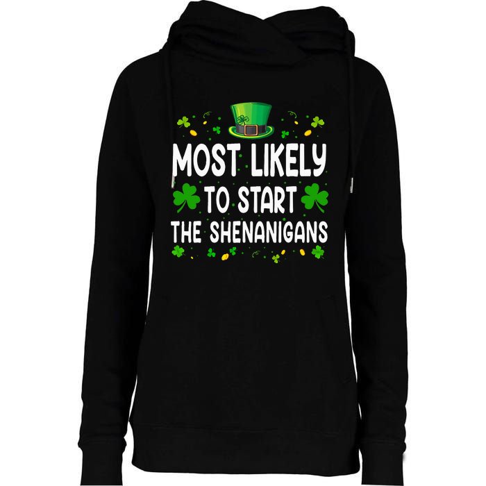 Most Likely To Start The Shenanigans Funny St Patricks Day Womens Funnel Neck Pullover Hood