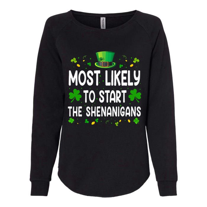 Most Likely To Start The Shenanigans Funny St Patricks Day Womens California Wash Sweatshirt