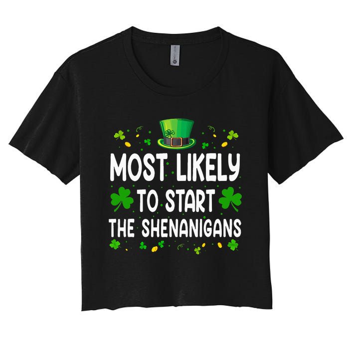 Most Likely To Start The Shenanigans Funny St Patricks Day Women's Crop Top Tee