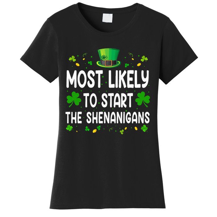 Most Likely To Start The Shenanigans Funny St Patricks Day Women's T-Shirt