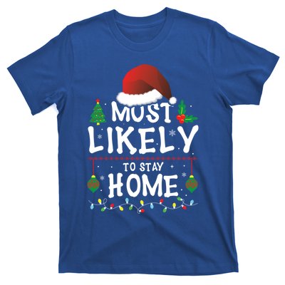 Most Likely To Stay Home Matching Christmas Family Santa Cool Gift T-Shirt