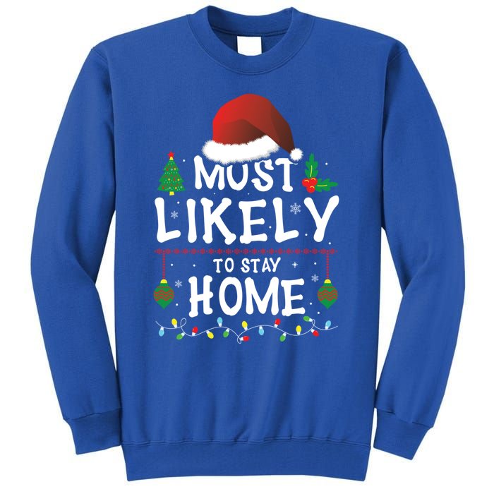 Most Likely To Stay Home Matching Christmas Family Santa Cool Gift Tall Sweatshirt