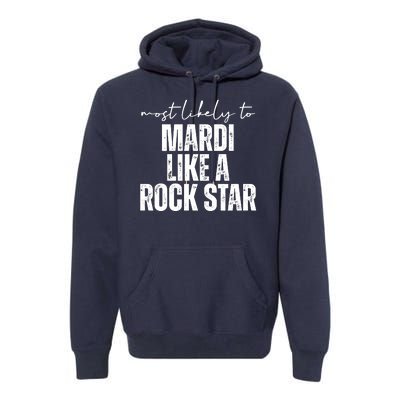 Most Likely To Mardi Like A Rock Star Mardi Gras Party Premium Hoodie