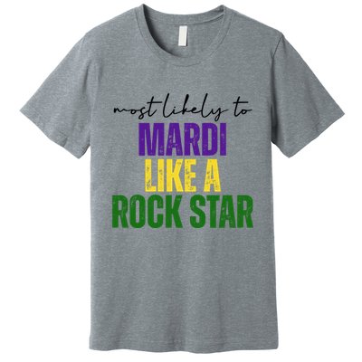 Most Likely To Mardi Like A Rock Star Mardi Gras Party Premium T-Shirt