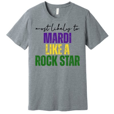 Most Likely To Mardi Like A Rock Star Mardi Gras Party Premium T-Shirt