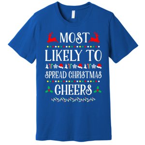 Most Likely To Spread Christmas Cheers Family Christmas Gift Premium T-Shirt