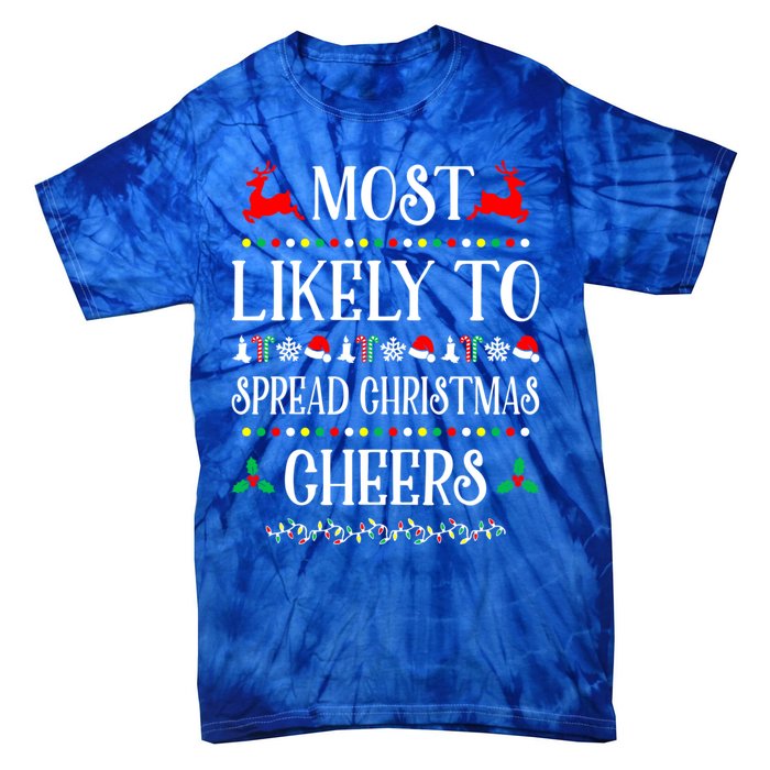 Most Likely To Spread Christmas Cheers Family Christmas Gift Tie-Dye T-Shirt