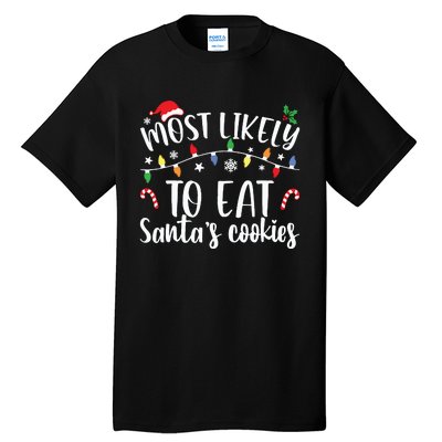 Most Likely To Eat Santas Cookies Christmas Family Matching Tall T-Shirt