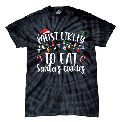 Most Likely To Eat Santas Cookies Christmas Family Matching Tie-Dye T-Shirt