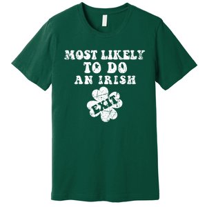 Most Likely To Do An Irish Exit Funny St Patricks Day Premium T-Shirt