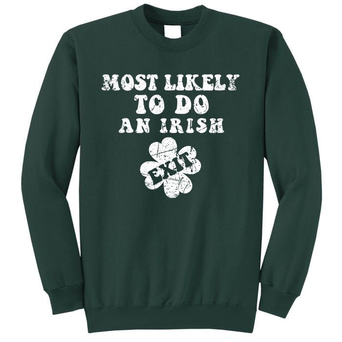 Most Likely To Do An Irish Exit Funny St Patricks Day Tall Sweatshirt